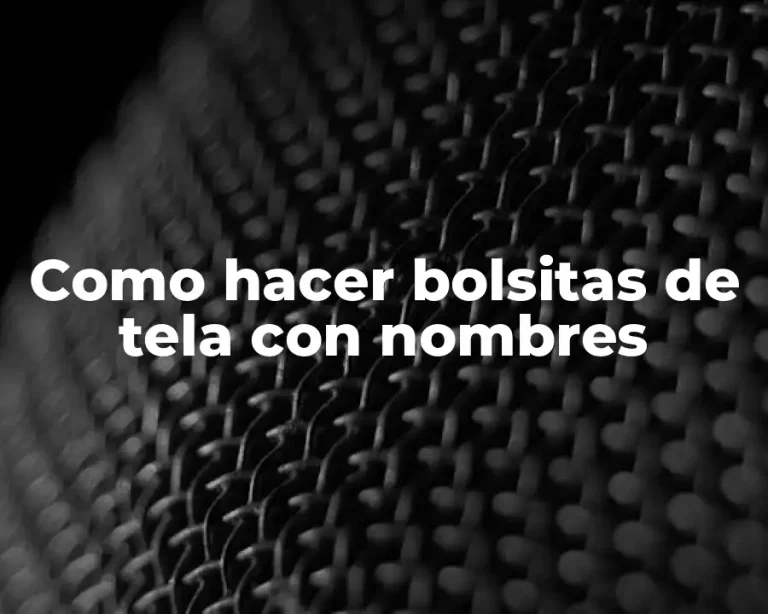 Como hacer bolsitas de tela con nombres