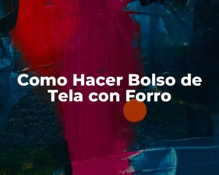 Como Hacer Bolso de Tela con Forro