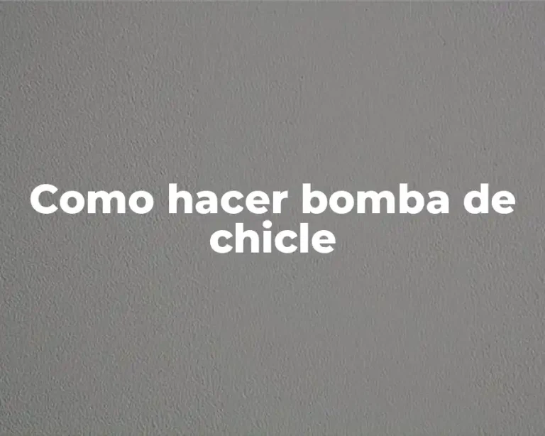 Como hacer bomba de chicle