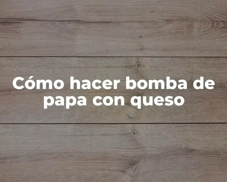 Cómo hacer bomba de papa con queso