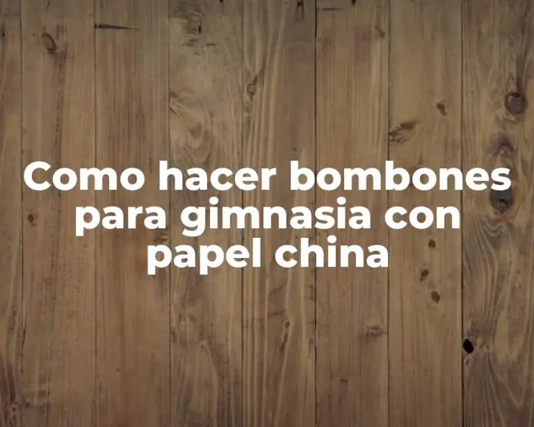 Como hacer bombones para gimnasia con papel china