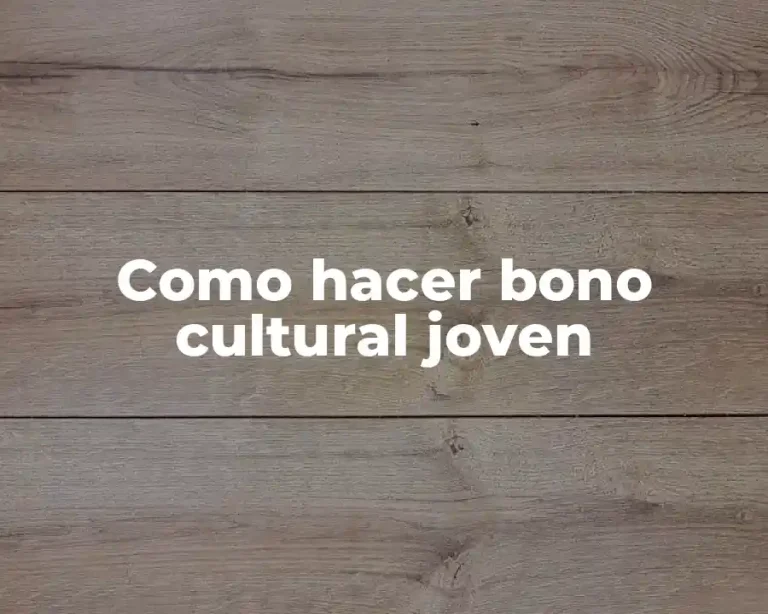 Como hacer bono cultural joven