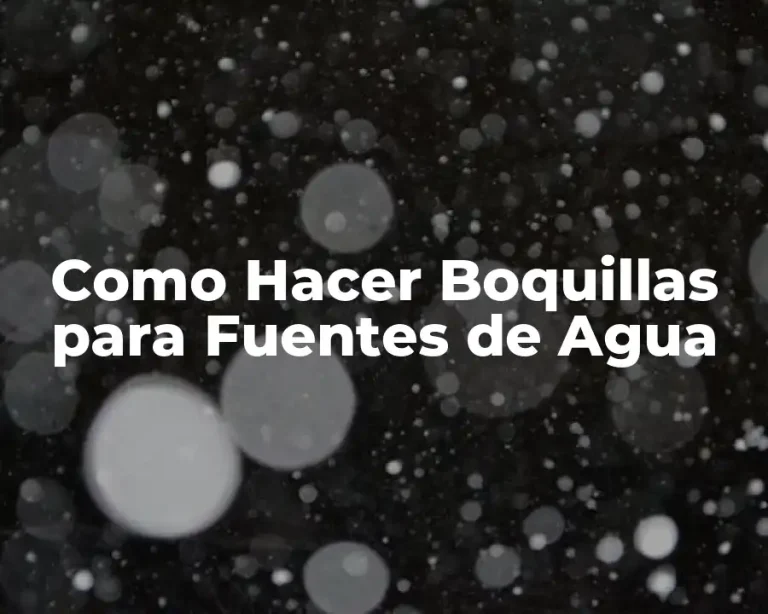 Como Hacer Boquillas para Fuentes de Agua