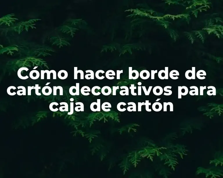 Cómo hacer borde de cartón decorativos para caja de cartón