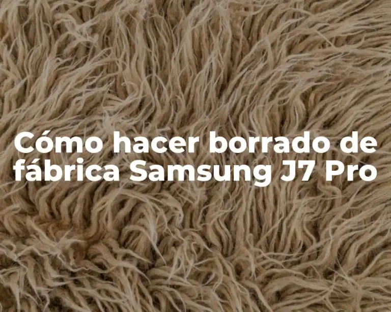 Cómo hacer borrado de fábrica Samsung J7 Pro