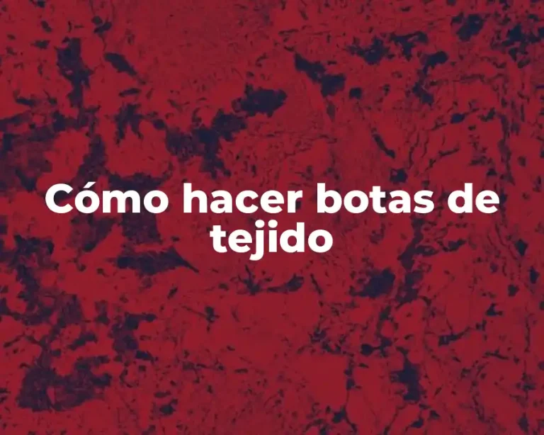 Cómo hacer botas de tejido
