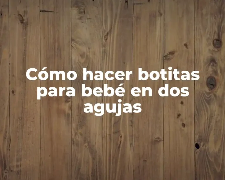 Cómo hacer botitas para bebé en dos agujas