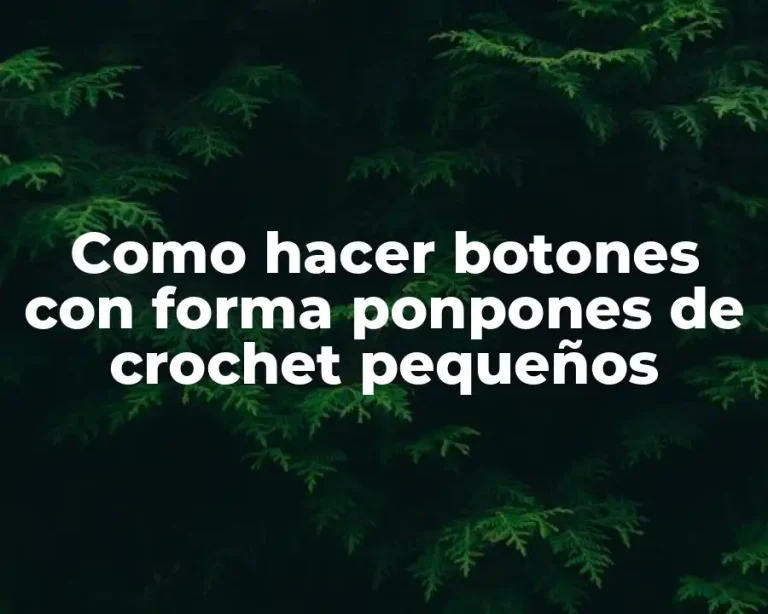 Como hacer botones con forma ponpones de crochet pequeños