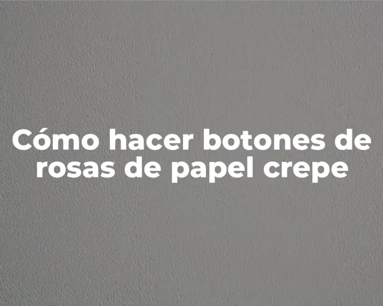Cómo hacer botones de rosas de papel crepe