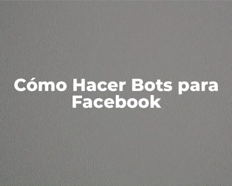 Cómo Hacer Bots para Facebook