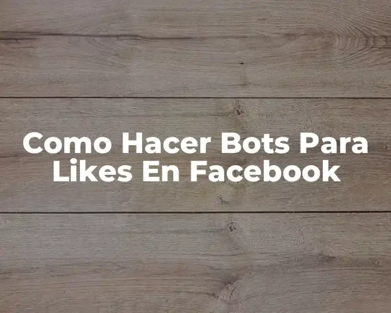 Como Hacer Bots Para Likes En Facebook
