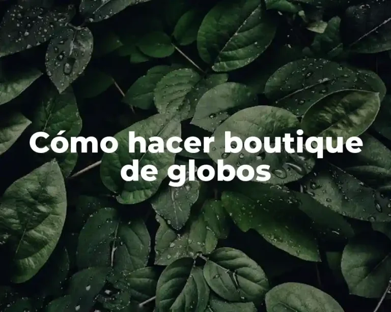 Cómo hacer boutique de globos