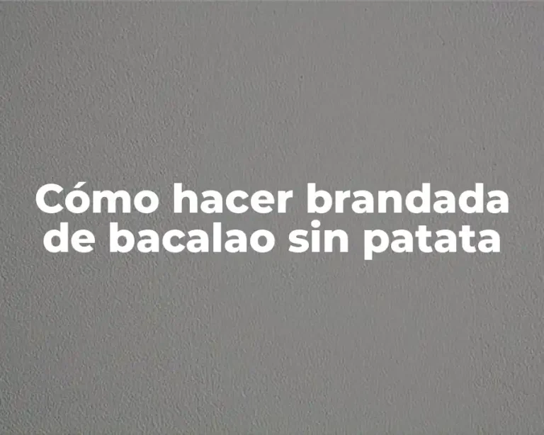 Cómo hacer brandada de bacalao sin patata