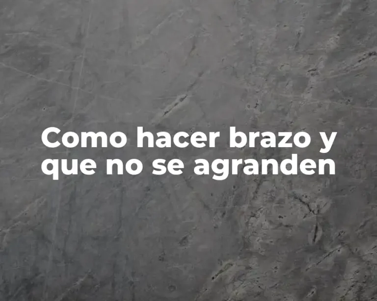 Como hacer brazo y que no se agranden