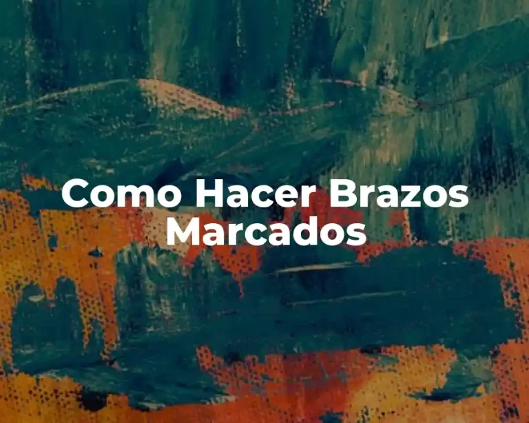 Como Hacer Brazos Marcados