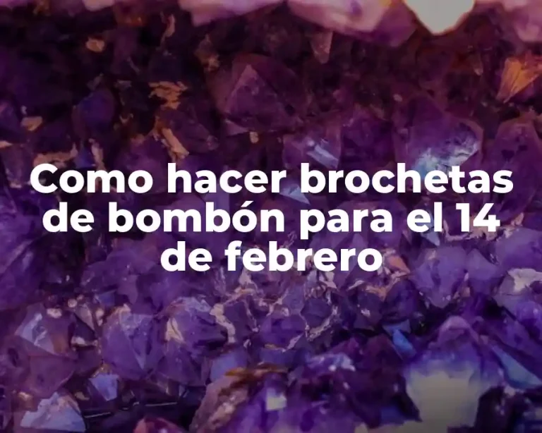 Como hacer brochetas de bombón para el 14 de febrero