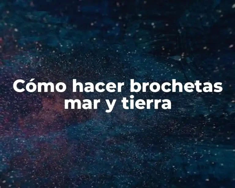 Cómo hacer brochetas mar y tierra