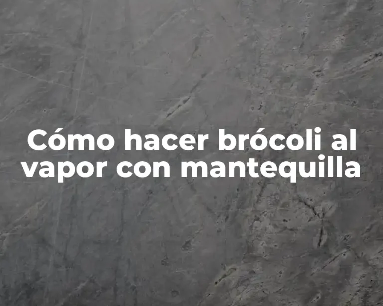 Cómo hacer brócoli al vapor con mantequilla