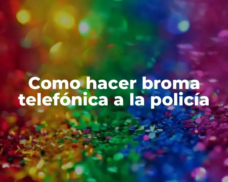 Como hacer broma telefónica a la policía