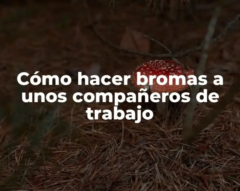 Cómo hacer bromas a unos compañeros de trabajo