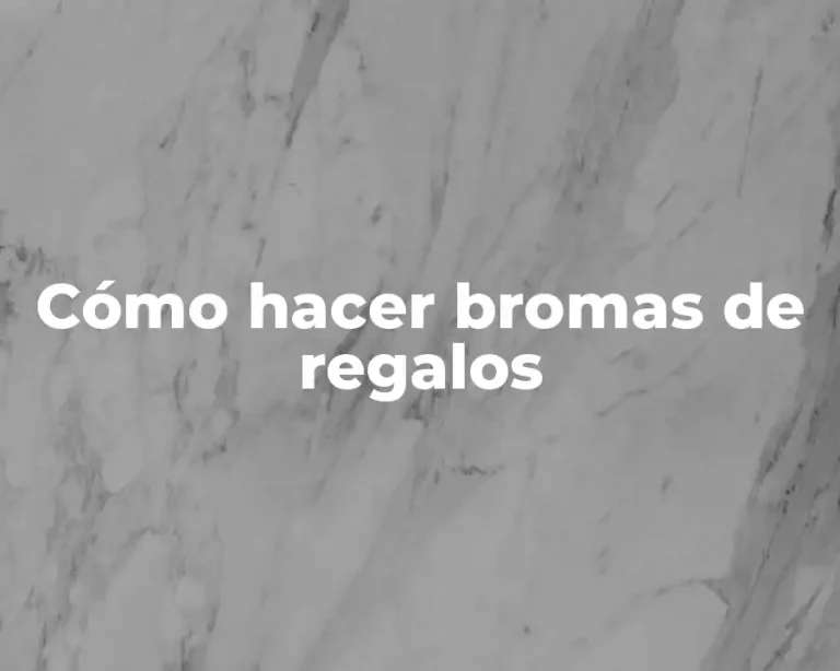 Cómo hacer bromas de regalos