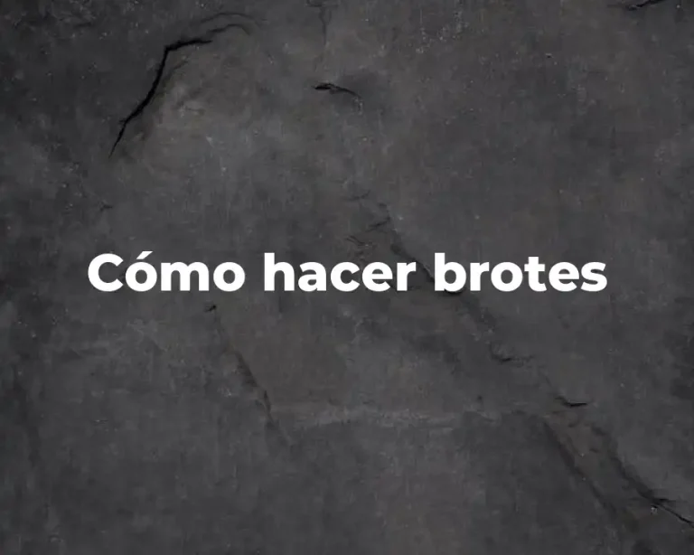 Cómo hacer brotes