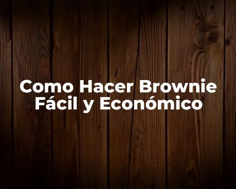 Como Hacer Brownie Fácil y Económico
