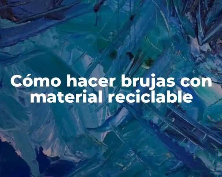 Cómo hacer brujas con material reciclable