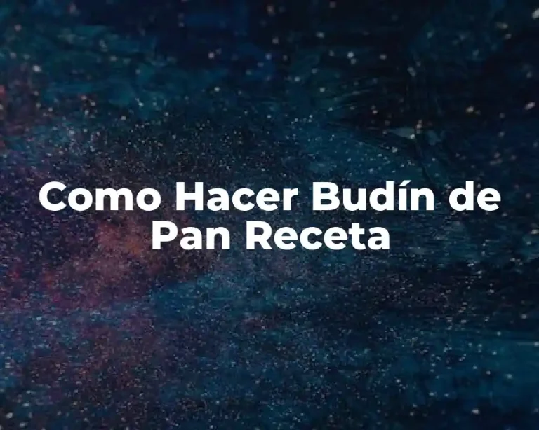 Como Hacer Budín de Pan Receta