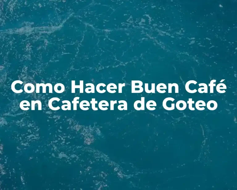 Como Hacer Buen Café en Cafetera de Goteo