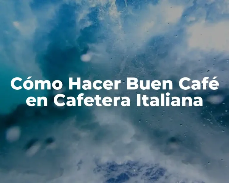 Cómo Hacer Buen Café en Cafetera Italiana