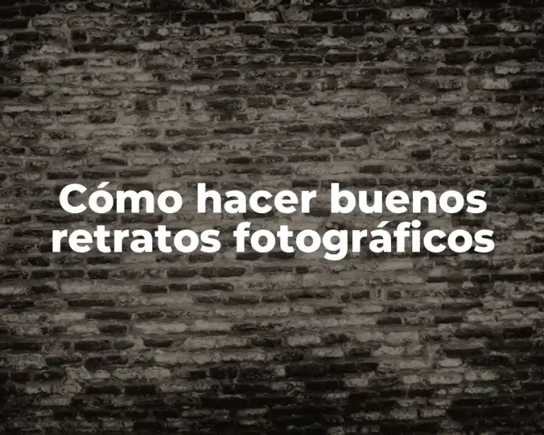Cómo hacer buenos retratos fotográficos