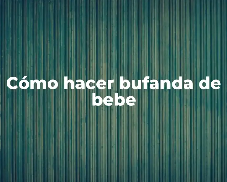 Cómo hacer bufanda de bebe