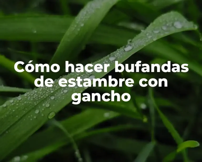 Cómo hacer bufandas de estambre con gancho