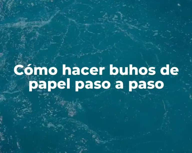 Cómo hacer buhos de papel paso a paso