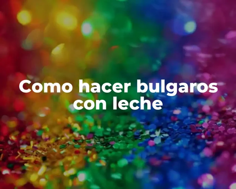 Como hacer bulgaros con leche