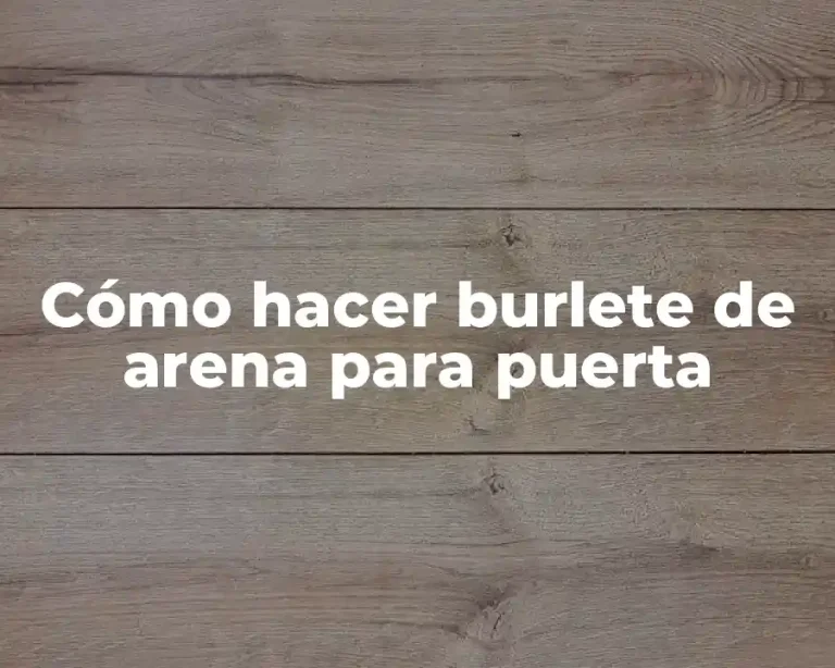 Cómo hacer burlete de arena para puerta