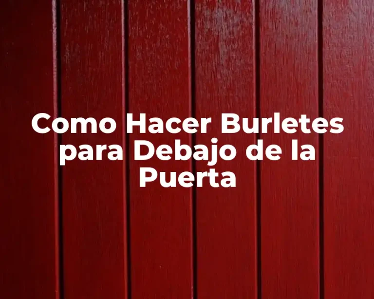Como Hacer Burletes para Debajo de la Puerta