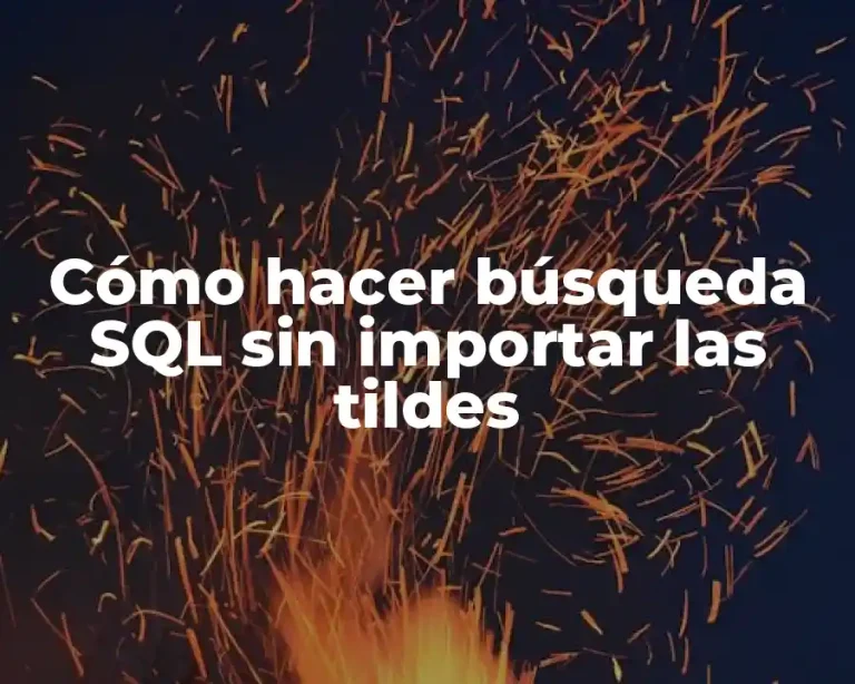 Cómo hacer búsqueda SQL sin importar las tildes