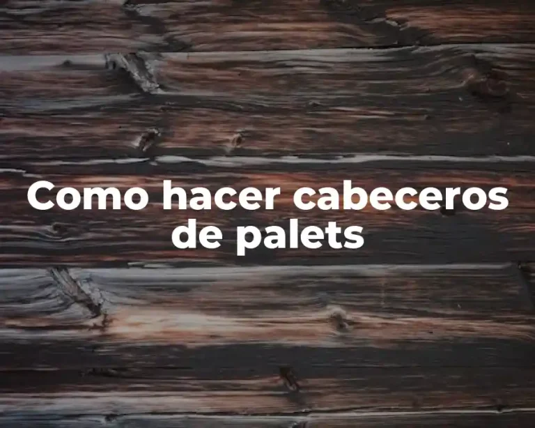 Como hacer cabeceros de palets