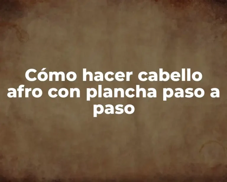Cómo hacer cabello afro con plancha paso a paso