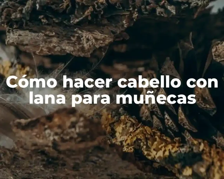 Cómo hacer cabello con lana para muñecas