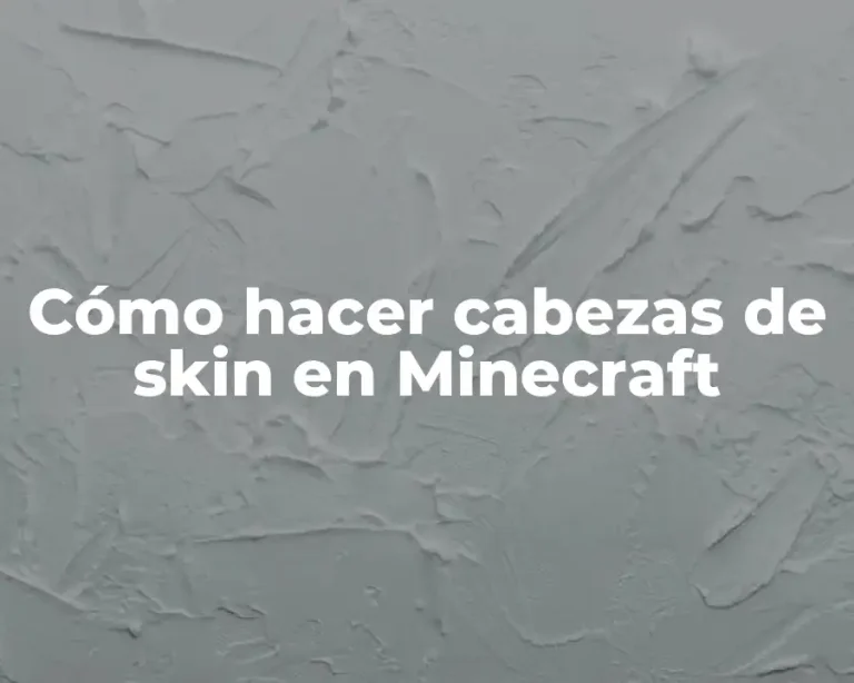 Cómo hacer cabezas de skin en Minecraft