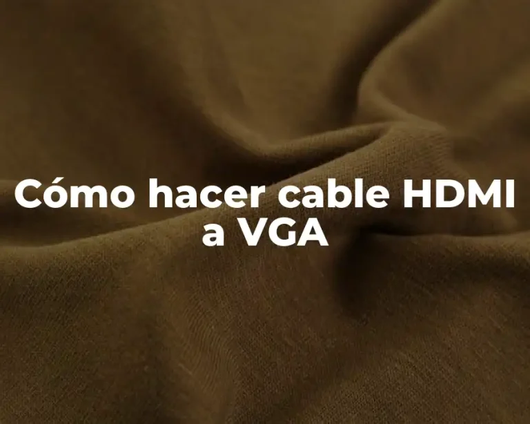 Cómo hacer cable HDMI a VGA