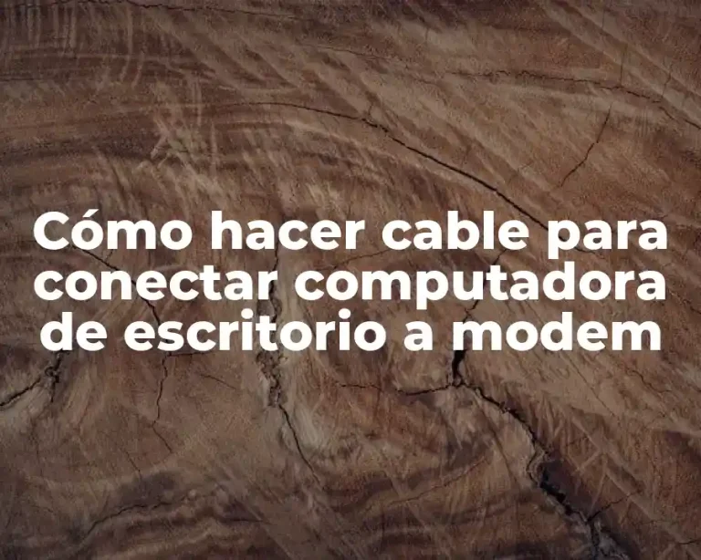 Cómo hacer cable para conectar computadora de escritorio a modem