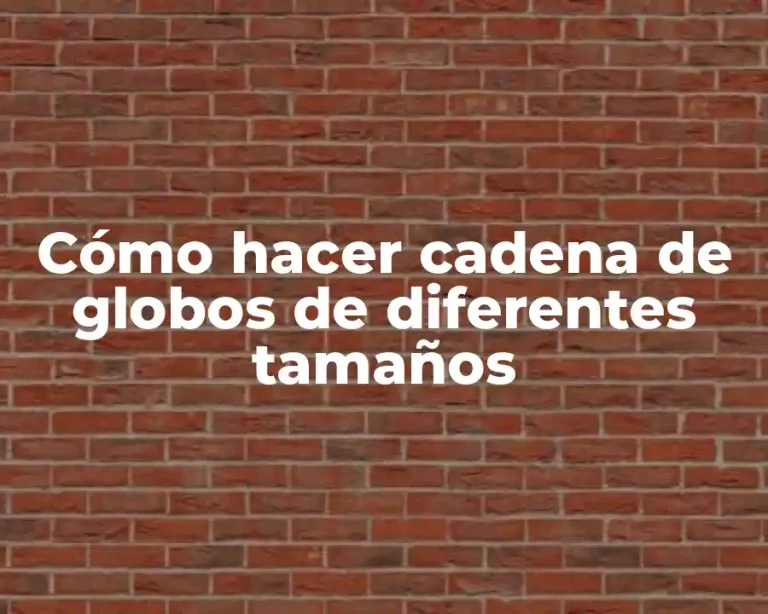 Cómo hacer cadena de globos de diferentes tamaños