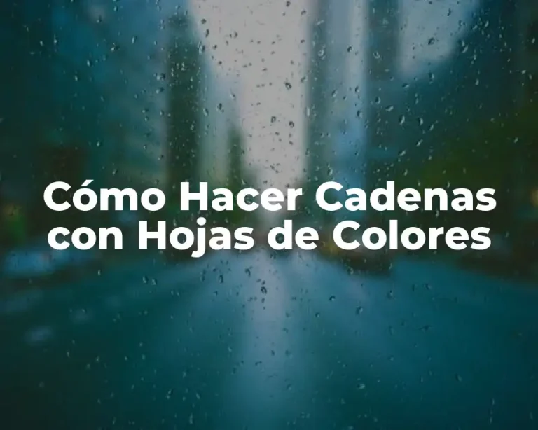 Cómo Hacer Cadenas con Hojas de Colores