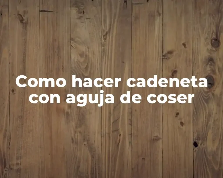 Como hacer cadeneta con aguja de coser