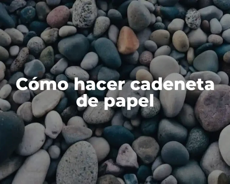 Cómo hacer cadeneta de papel