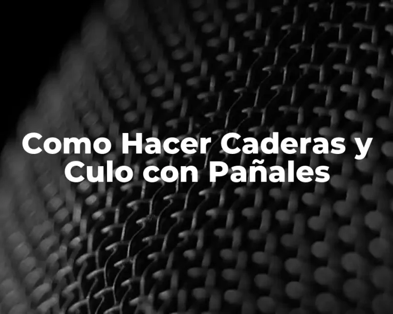 Como Hacer Caderas y Culo con Pañales